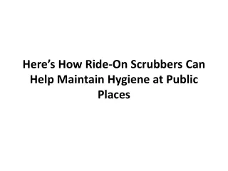 Here’s How Ride-On Scrubbers Can Help Maintain Hygiene at Public Places