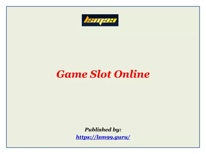 game slot online published by https lsm99 guru
