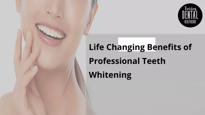 life changing benefits of professional teeth