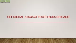 get digital x rays at tooth buds chicago