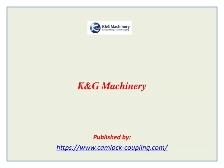 k g machinery published by https www camlock coupling com