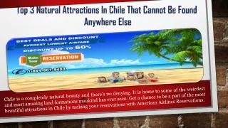 top 3 natural attractions in chile that cannot