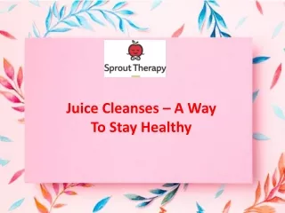 Juice Cleanses – A Way To Stay Healthy