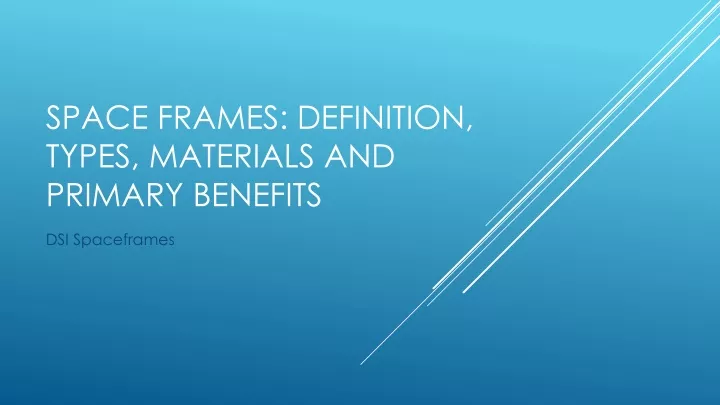 space frames definition types materials and primary benefits