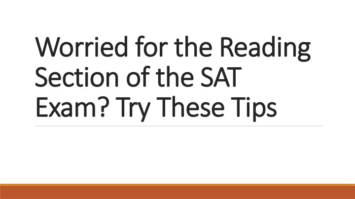worried for the reading section of the sat exam try these tips