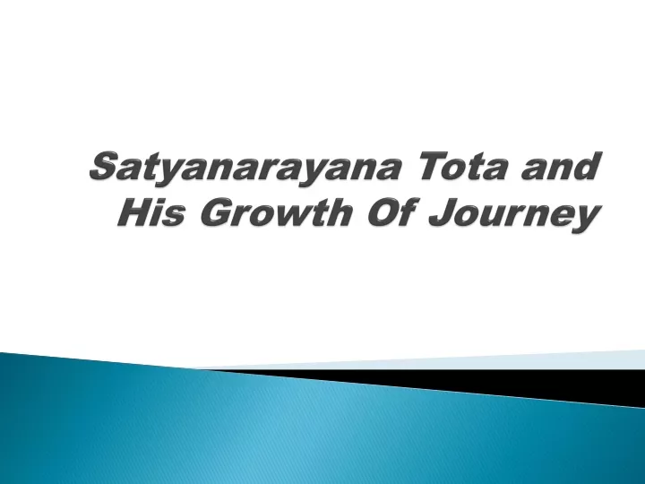 satyanarayana tota and his growth of journey