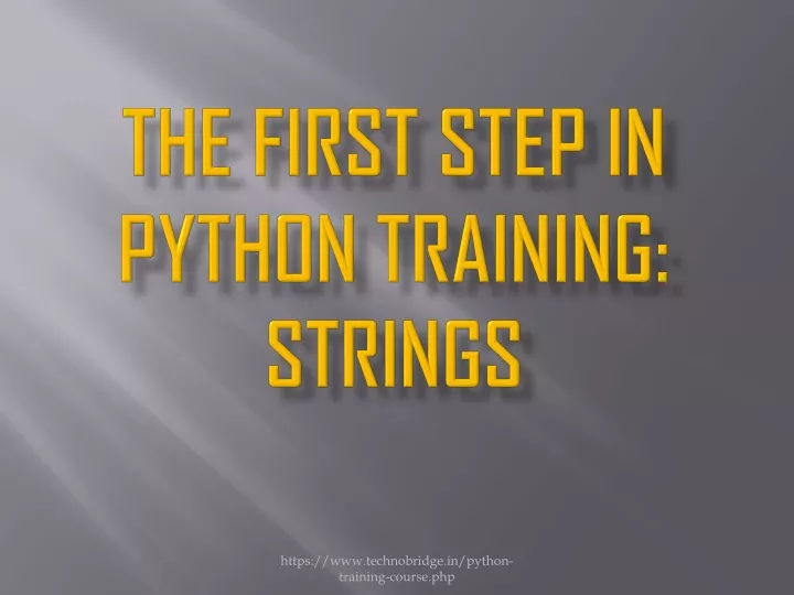 the first step in python training strings