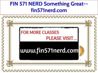 FIN 571 NERD Something Great--fin571nerd.com