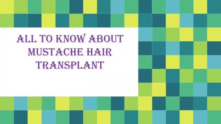 all to know about mustache hair transplant