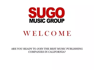 ARE YOU READY TO JOIN THE BEST MUSIC PUBLISHING COMPANIES IN CALIFORNIA?
