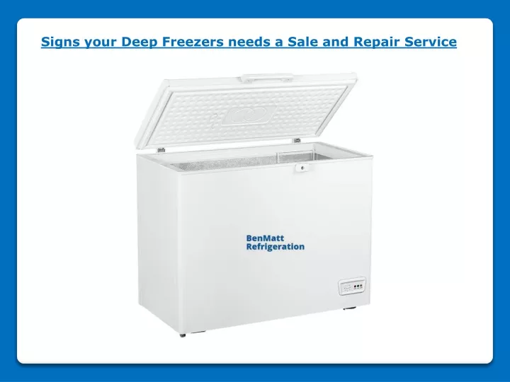 signs your deep freezers needs a sale and repair