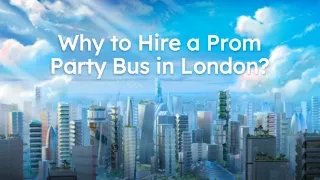 Why to Hire a Prom Party Bus in London