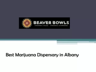 Best Marijuana Dispensary in Albany - Beaver Bowls