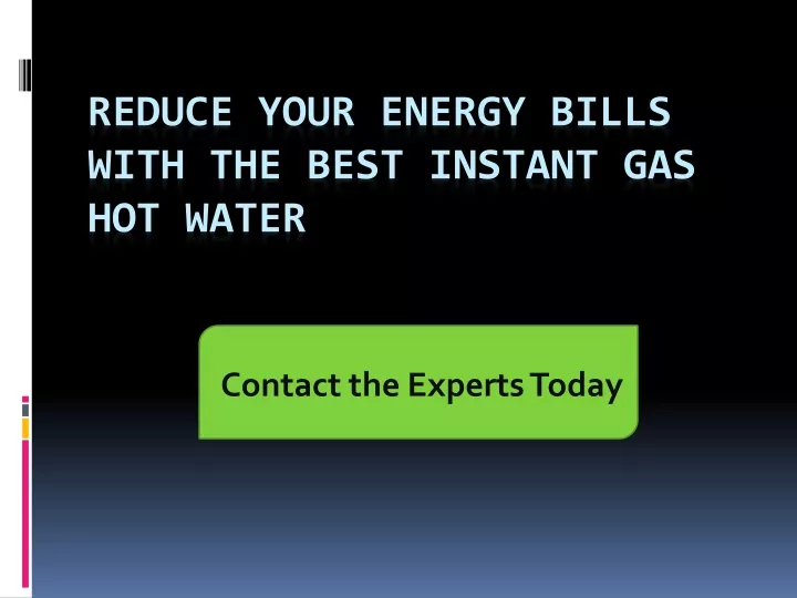 reduce your energy bills with the best instant gas hot water