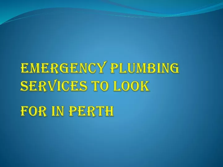 emergency plumbing services to look for in perth