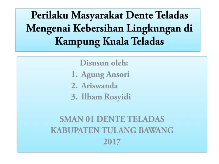 perilaku masyarakat dente teladas mengenai kebersihan lingkungan d i kampung kuala teladas