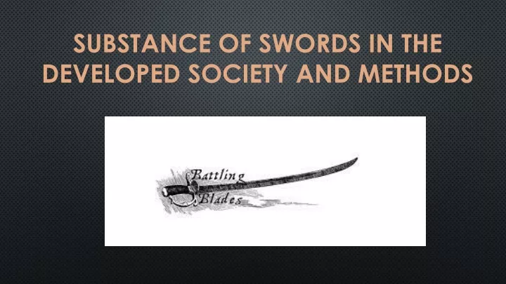 substance of swords in the developed society and methods