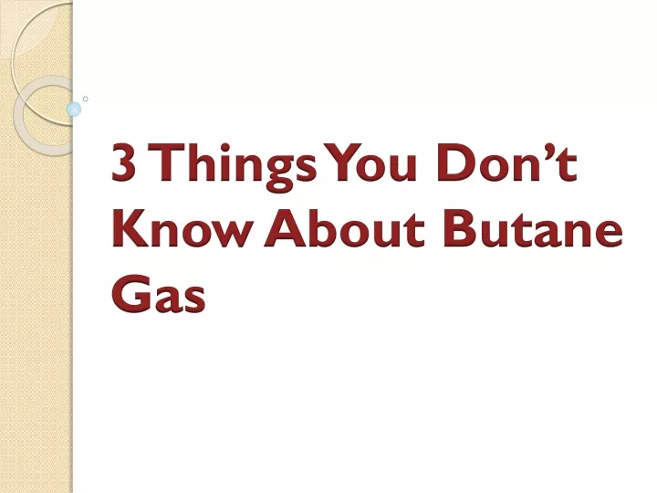 3 things you don t know about butane gas