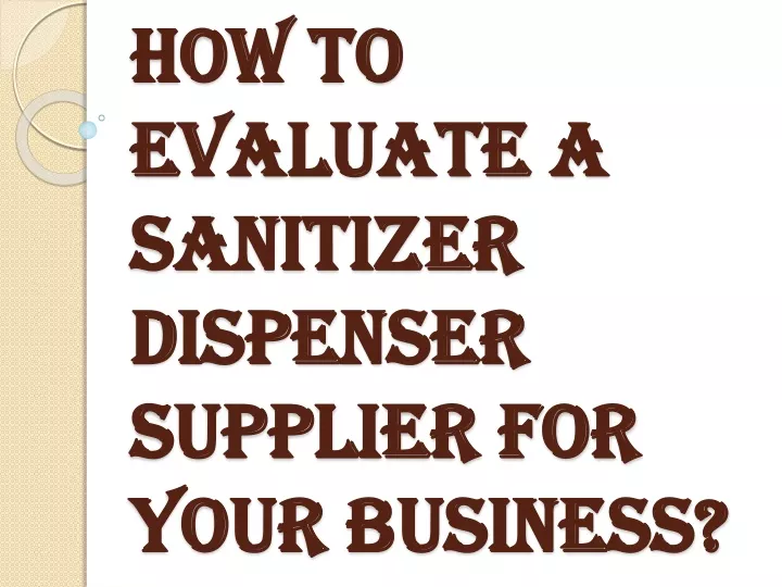 how to evaluate a sanitizer dispenser supplier for your business