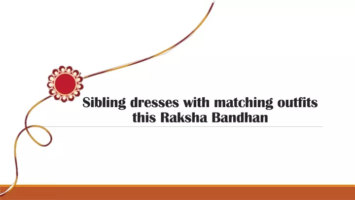 sibling dresses with matching outfits this raksha bandhan