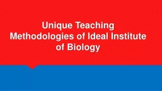 unique teaching methodologies of ideal institute of biology