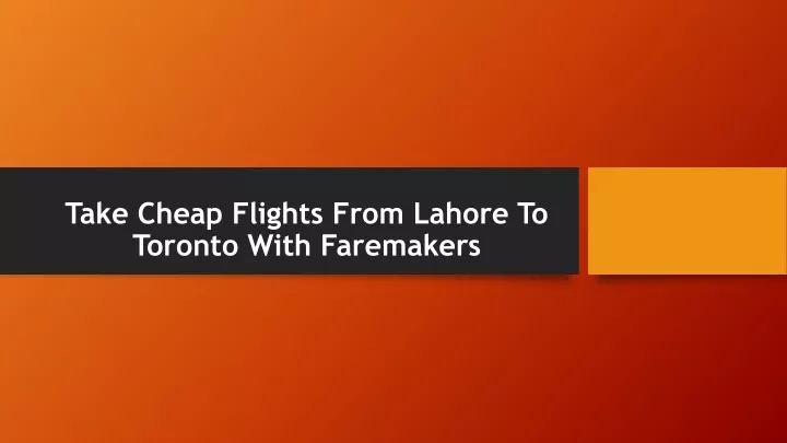 take cheap flights from lahore to toronto with
