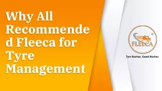 Why All Recommended Fleeca for Tyre Management ?