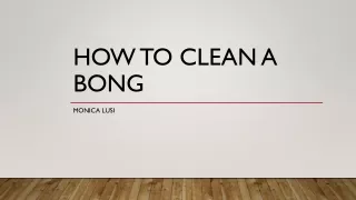 HOW TO CLEAN A BONG