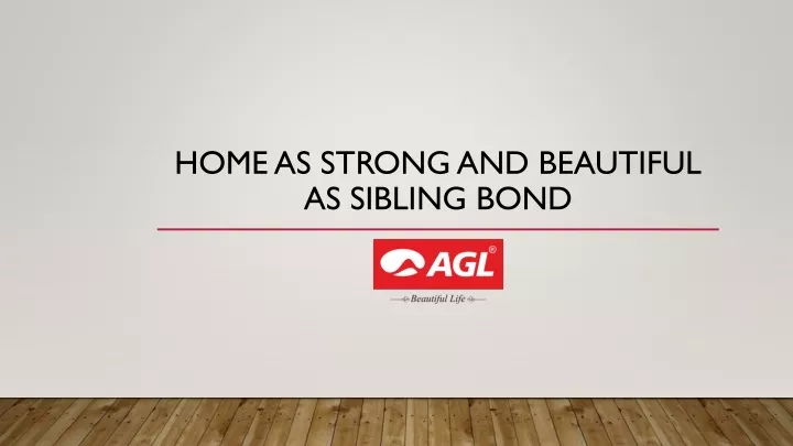 home as strong and beautiful as sibling bond