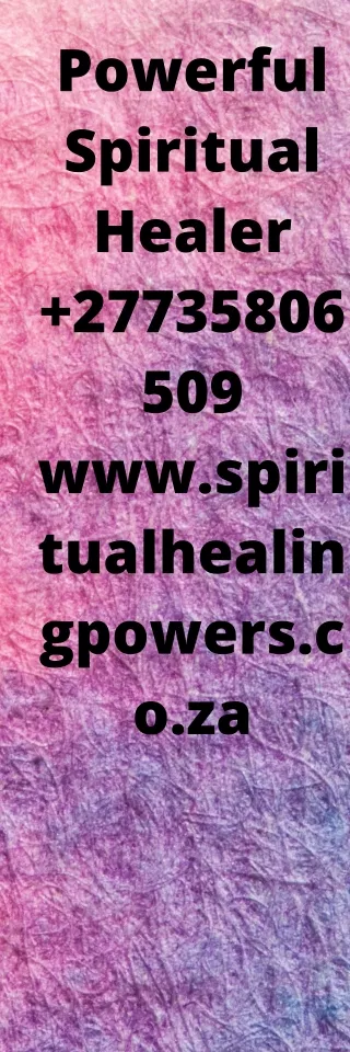 ASTROLOGER SPIRITUAL HERBALIST HEALER/ NATIVE HEALER/ LOST LOVE SPELLS  27735806509