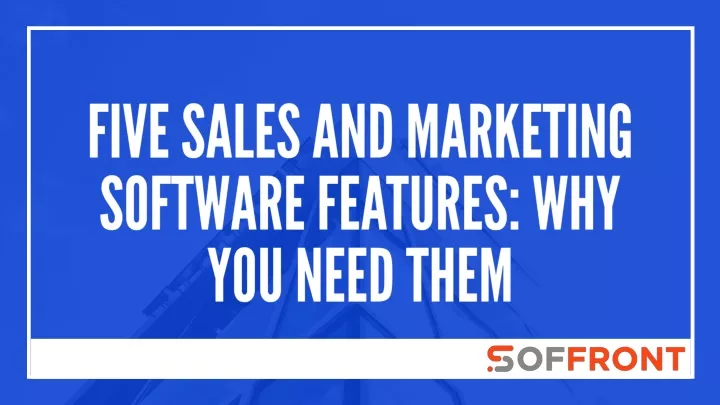 five sales and marketing software features