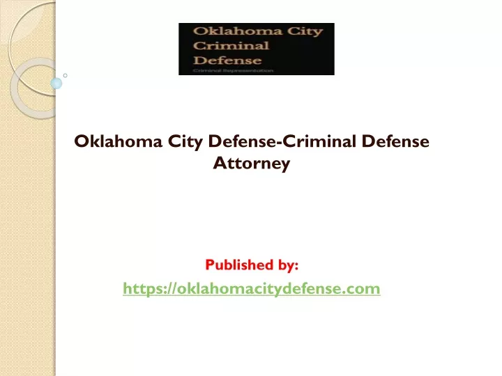 oklahoma city defense criminal defense attorney published by https oklahomacitydefense com