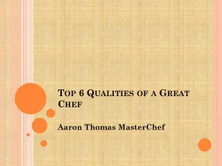 Aaron Thomas MasterChef - Qualities of a chef in cooking