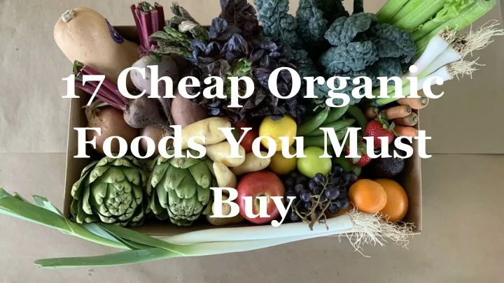 17 cheap organic foods you must buy