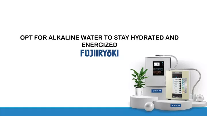 opt for alkaline water to stay hydrated