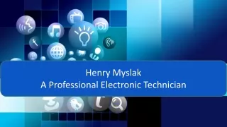 Henry Myslak Professional Electronic Technician