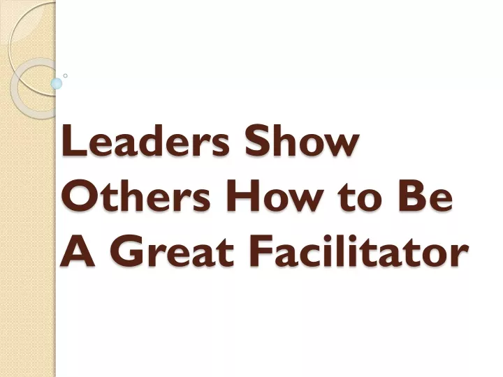 leaders show others how to be a great facilitator