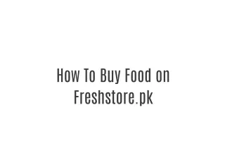 How To Buy Food on Freshstore