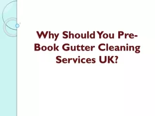 Why Should You Pre-Book Gutter Cleaning Services UK?