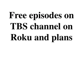 Free episodes on TBS channel on Roku
