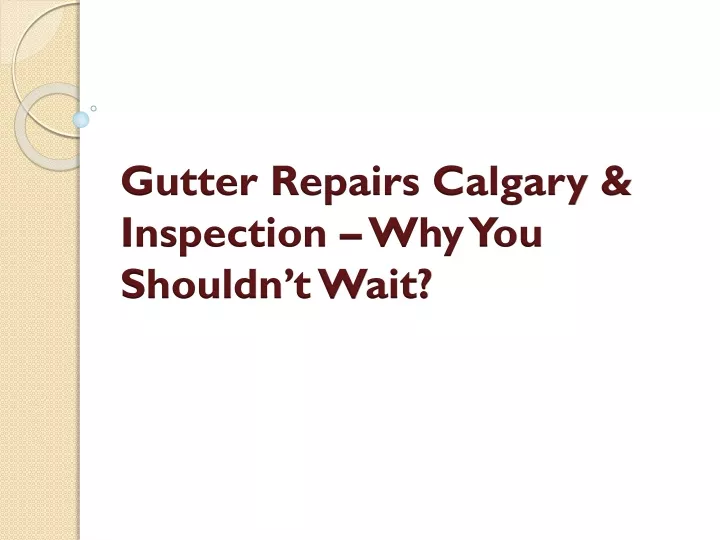 gutter repairs calgary inspection why you shouldn t wait