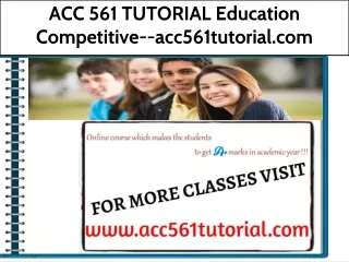 ACC 561 TUTORIAL Education Competitive--acc561tutorial.com