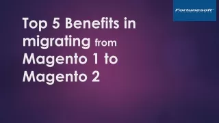 Top 5 Benifits in Migrating to Magento2 from Magento1