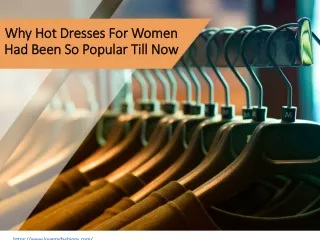Why Hot Dresses For Women Had Been So Popular Till Now