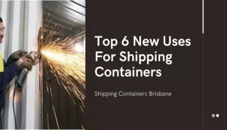 Top 6 New Uses For Shipping Containers