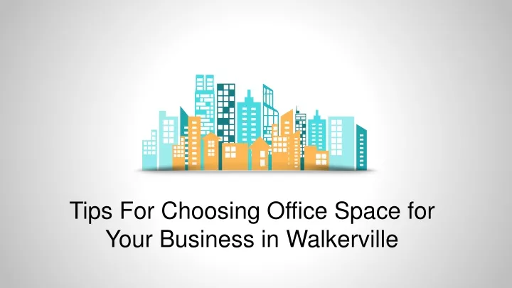 tips for choosing office space for your business