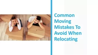 Moving Mistakes To Avoid When Relocating