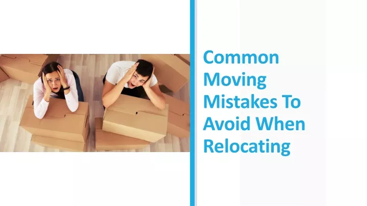 common moving mistakes to avoid when relocating