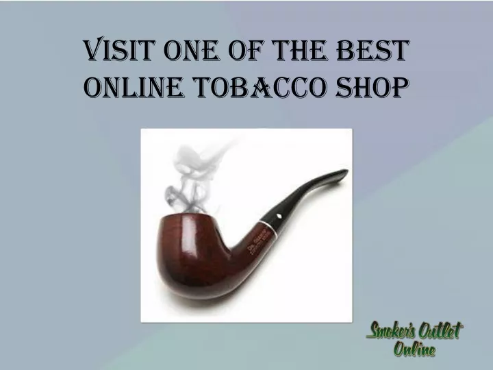 visit one of the best online tobacco shop