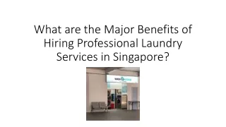 What are the Major Benefits of Hiring Professional Laundry Services in Singapore?